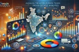 Unveiling the Latest Indian Business Trends Through Google Analytics